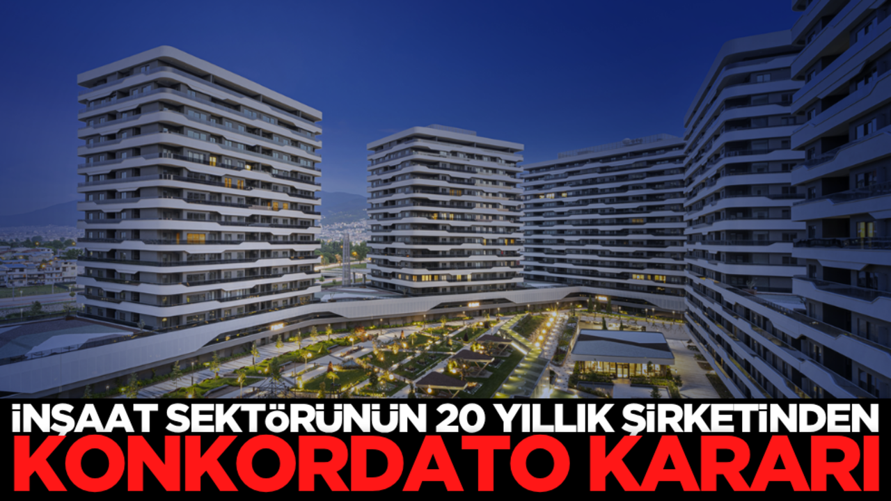 İnşaat sektörünün 20 yıllık şirketinden konkordato kararı