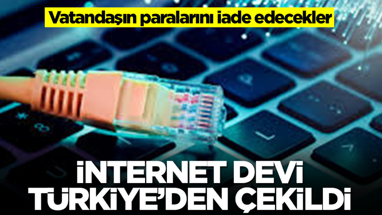 İnternet devi Türkiye'den çekildi! Vatandaşın paralarını iade edecekler