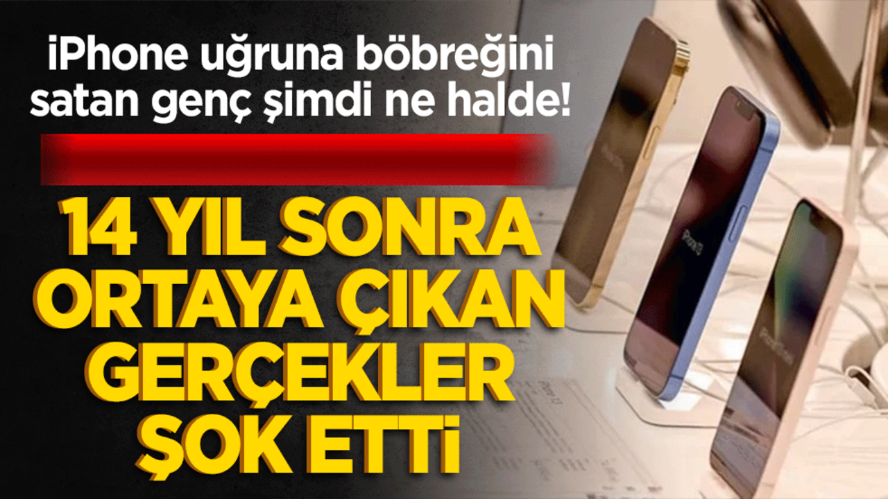iPhone uğruna böbreğini satan genç şimdi ne halde! 14 yıl sonra ortaya çıkan gerçekler şok etti