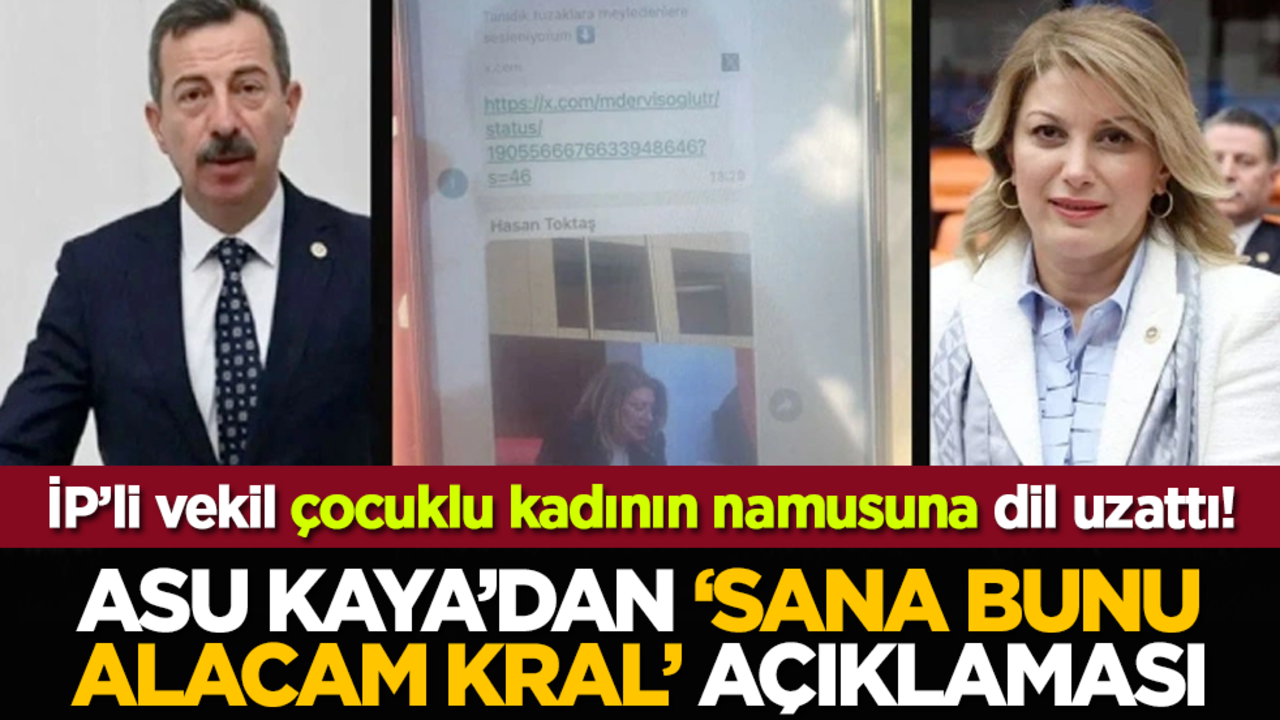 İP’li vekil, çocuklu kadının namusuna dil uzattı! Asu Kaya’dan ‘sana bunu alacam kral’ açıklaması