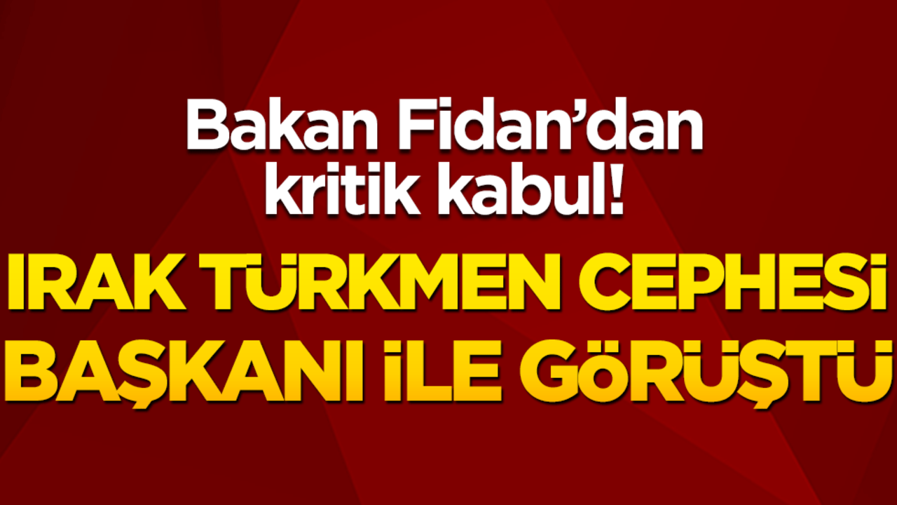 Irak Türkmen Cephesi Başkanı ile görüştü