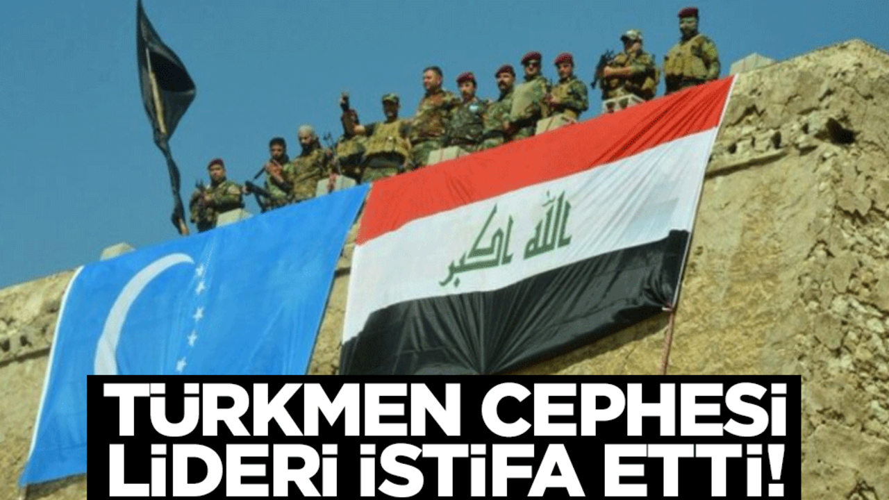Irak Türkmen Cephesi lideri istifa etti