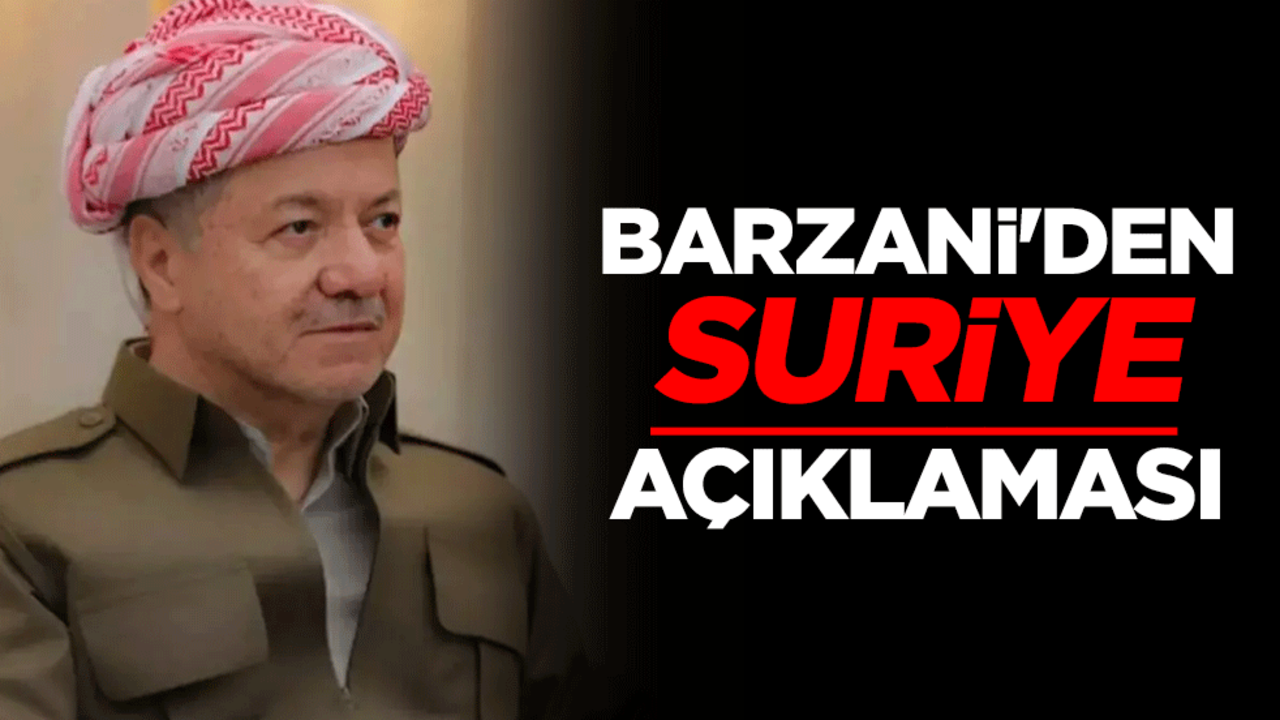 Irak'taki Kürdistan Demokrat Partisi Başkanı Mesut Barzani'den Suriye açıklaması