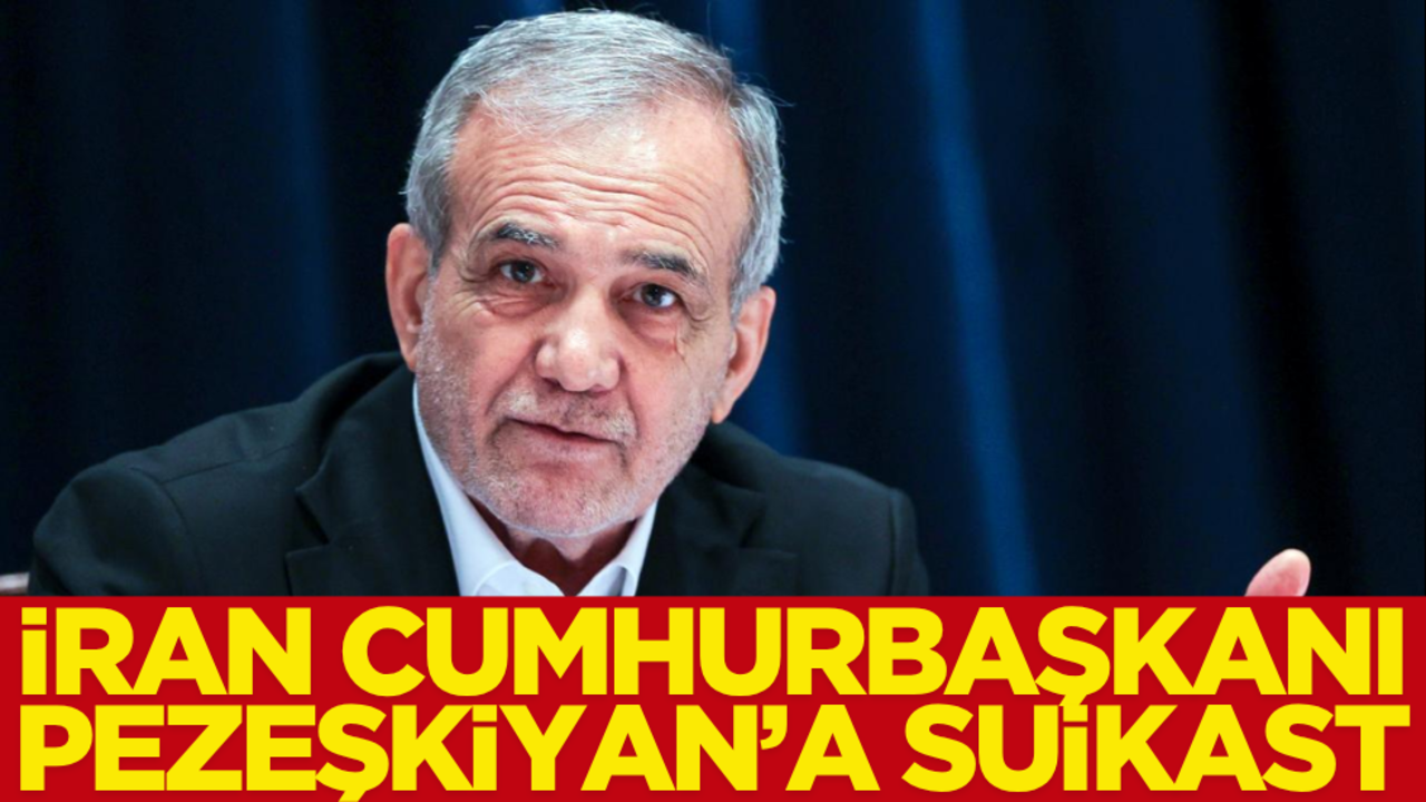 İran Cumhurbaşkanı Pezeşkiyan’a suikast girişimi