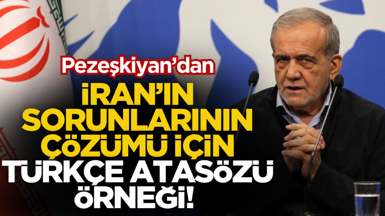 İran Cumhurbaşkanından ülkedeki sorunların çözümü için Türkçe atasözü örneği