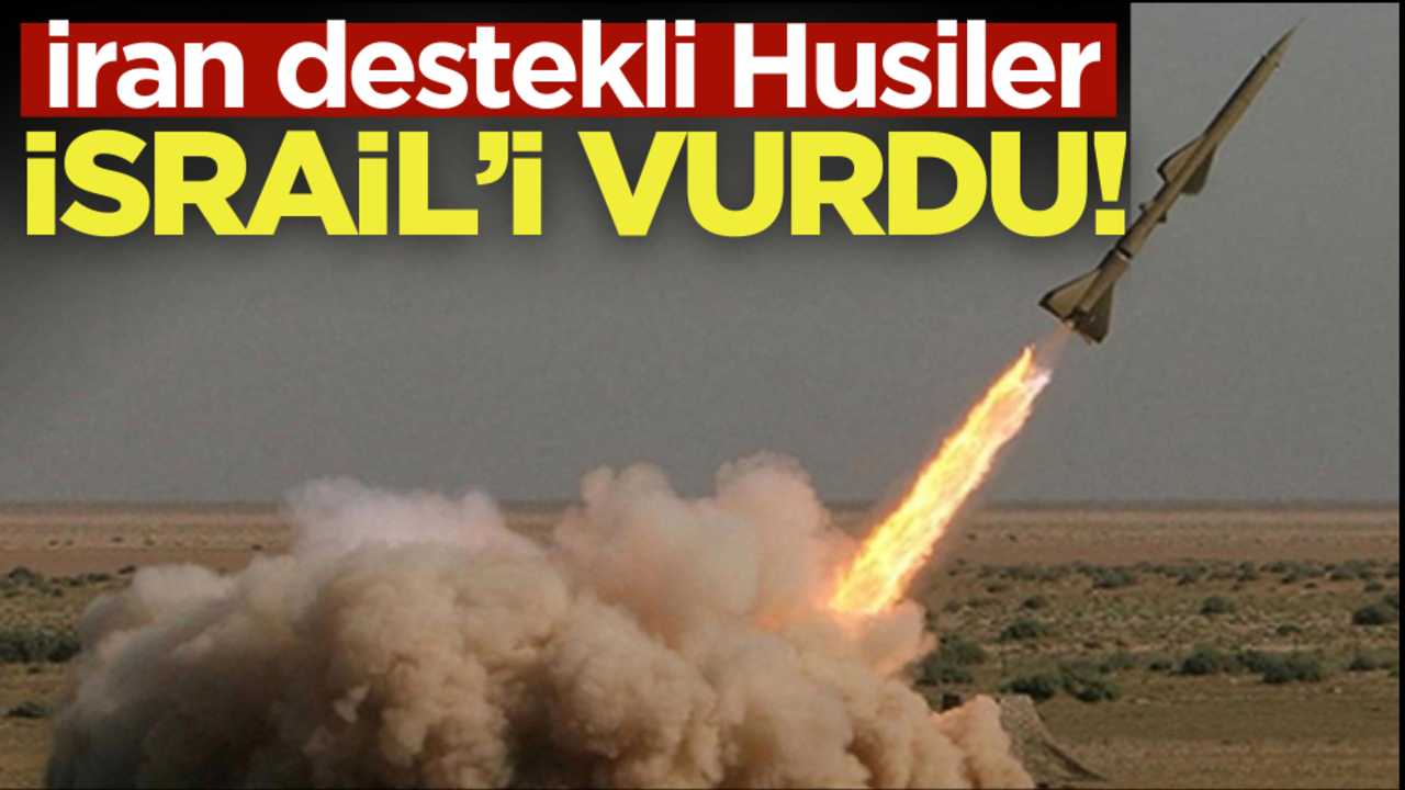 İran destekli Husiler, İsrail’e balistik füzeyle saldırdı!