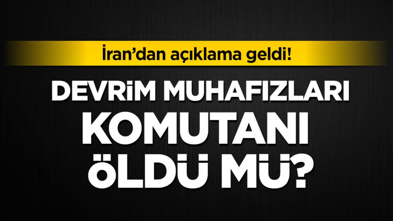 İran Devrim Muhafizları Komutanı öldü mü? İran'dan açıklama geldi!