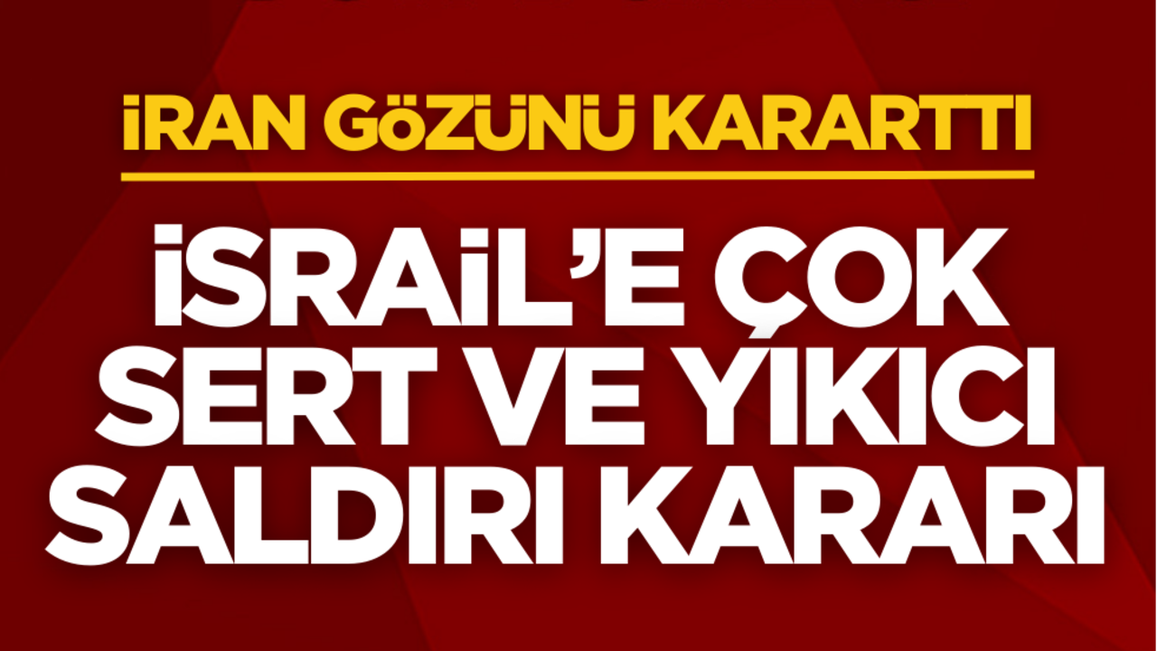 İran gözünü kararttı! İsrail’e çok sert ve yıkıcı saldırı kararı