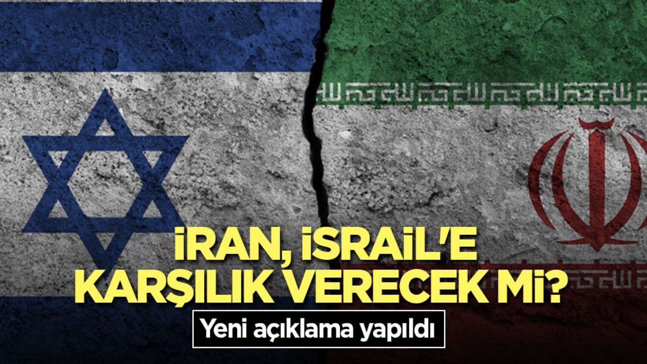 İran, İsrail'e karşılık verecek mi? Yeni açıklama yapıldı