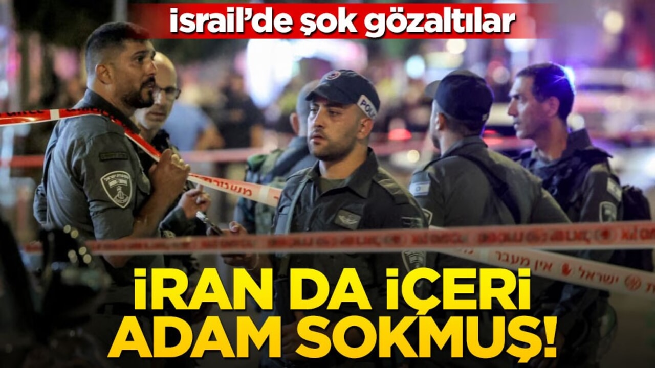 İran istihbaratı da içeri adam sokmuş! İsrail'de şok gözaltılar