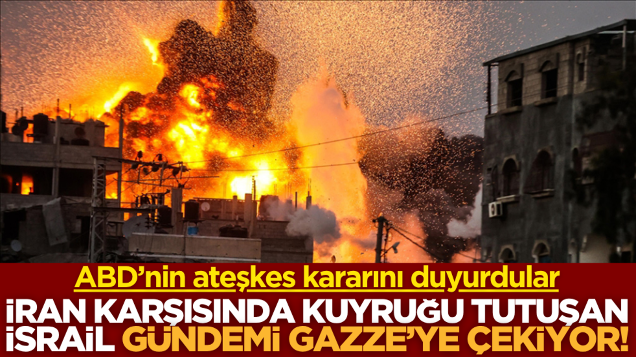 İran karşısında kuyruğu tutuşan İsrail, gündemi Gazze’ye çekiyor! ABD’nin Ateşkes kararını duyurdular