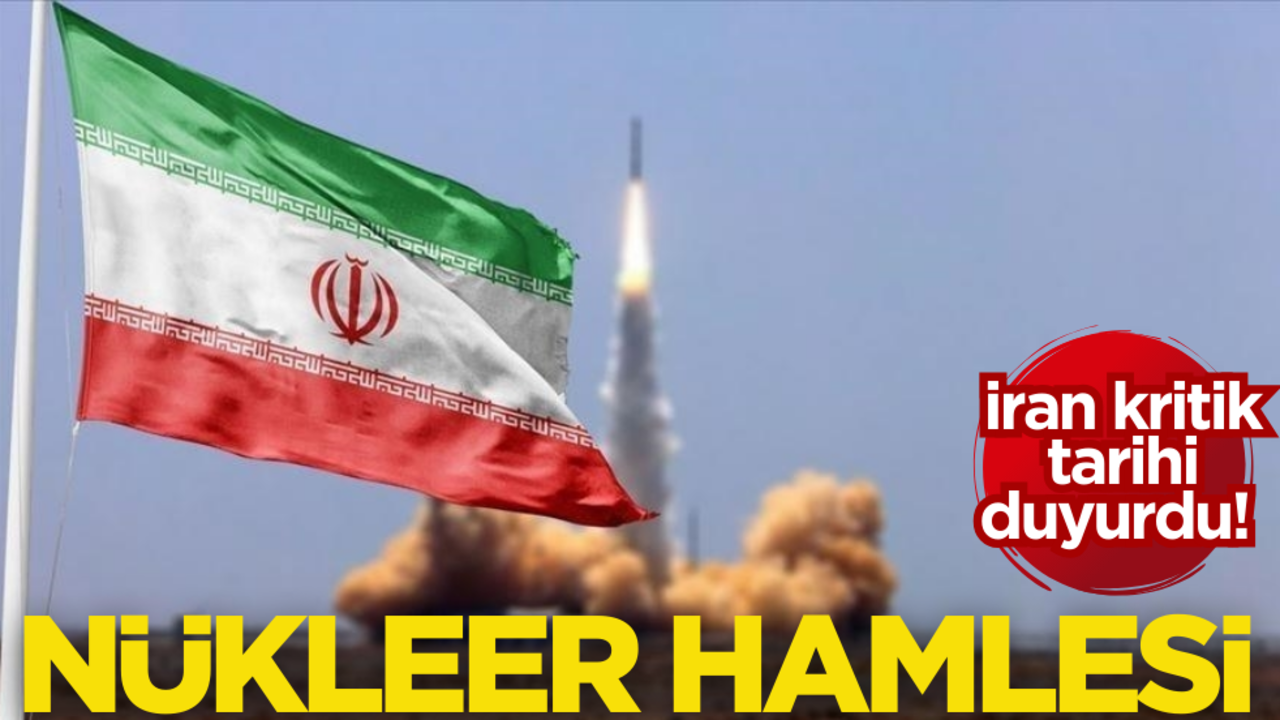 İran kritik tarihi duyurdu! Nükleer hamle