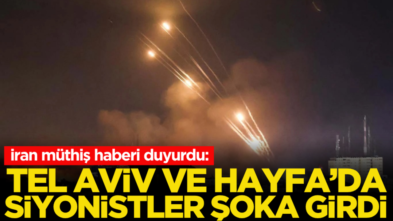 İran müthiş haberi duyurdu: Tel Aviv ve Hayfa’da siyonistler şoka girdi