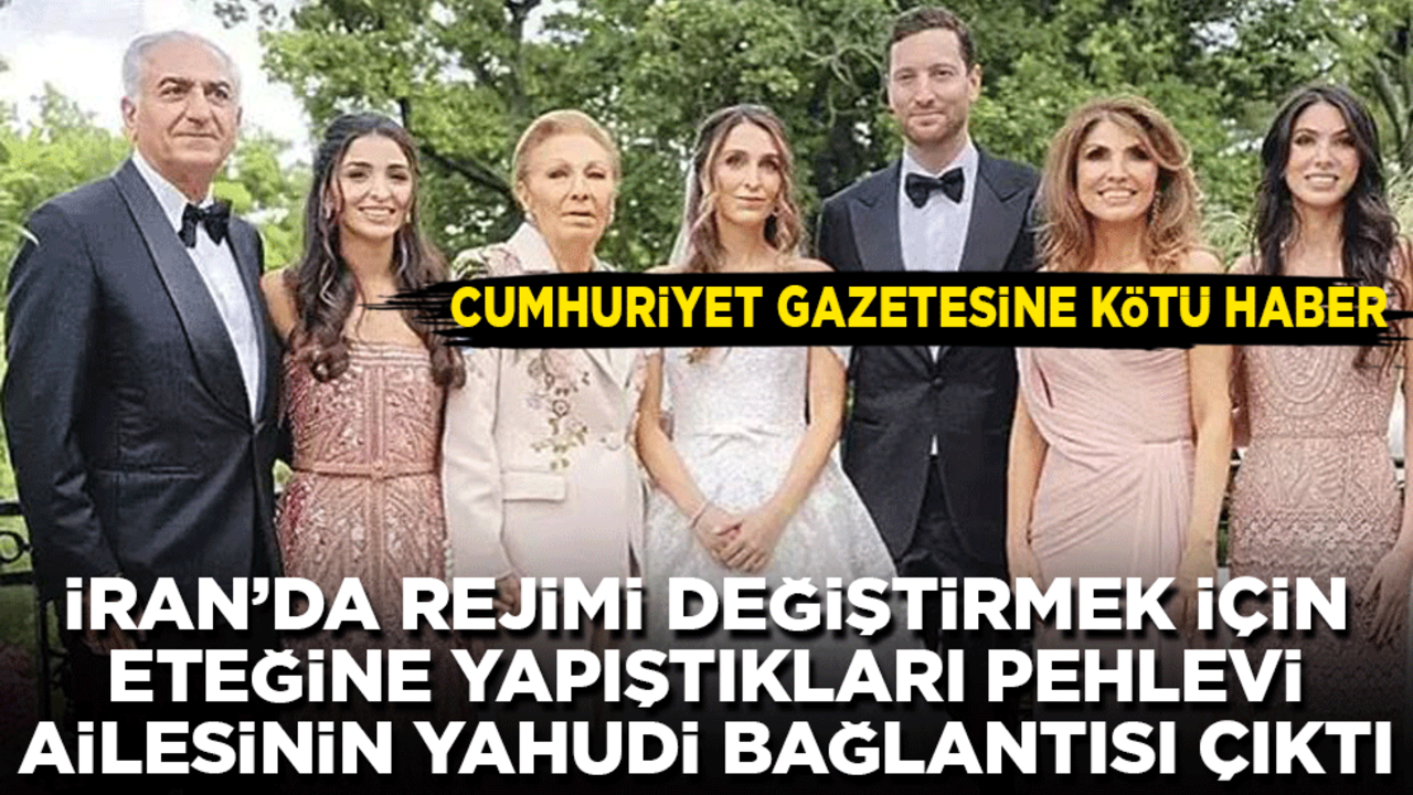 İran rejimini devirmek için Pehlevi'lerin eteğine yapışan Cumhuriyet’e kötü haber: Pehlevi’lerin yahudi bağlantısı çıktı!