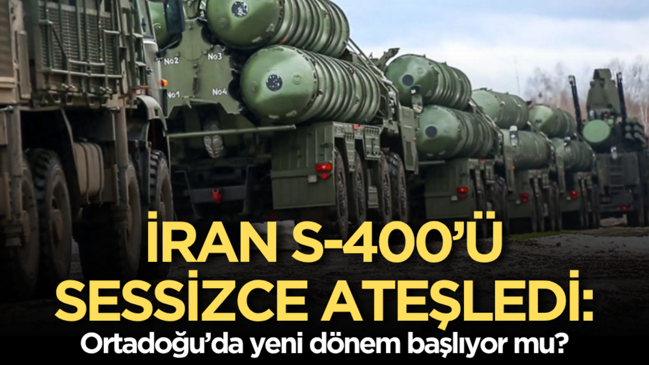 İran S-400’ü sessizce ateşledi: Ortadoğu’da yeni dönem başlıyor mu?
