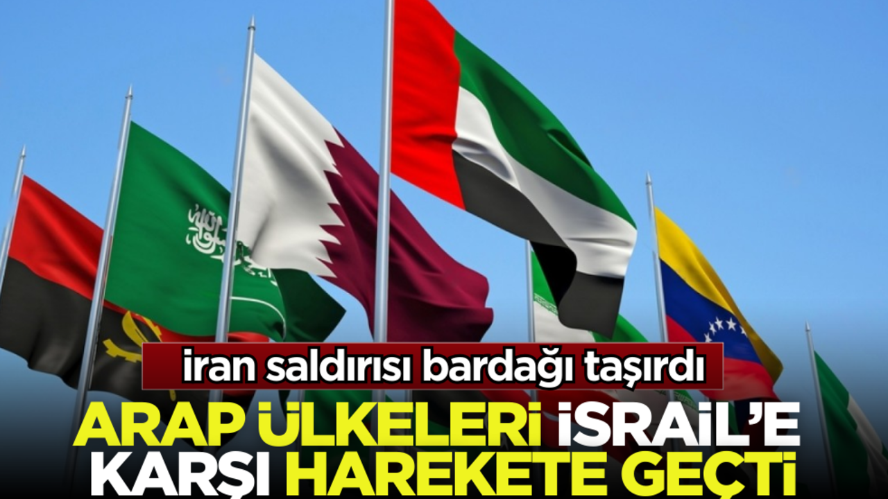 İran saldırısı bardağı taşırdı! Arap ülkeleri İsrail’e karşı harekete geçti