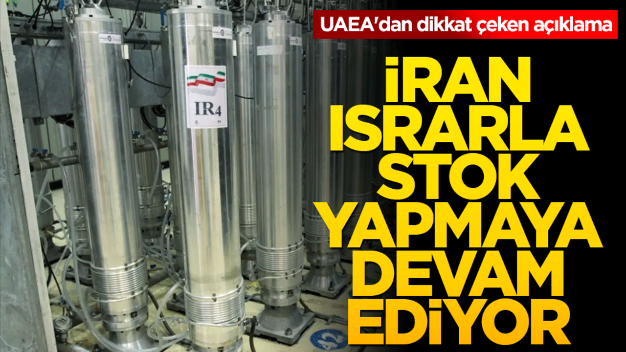 İran uranyum stokunu katladı! UAEA'dan dikkat çeken açıklama