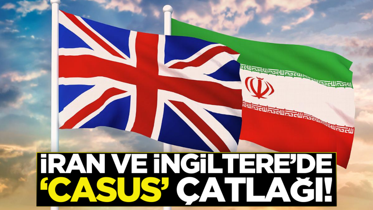 İran ve İngiltere’de ‘Casus’ çatlağı