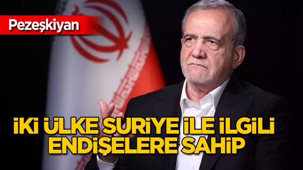 İrak ve İran, Suriye için ittifak yapacak mı? Pezeşkiyan: Ortak endişelere sahip