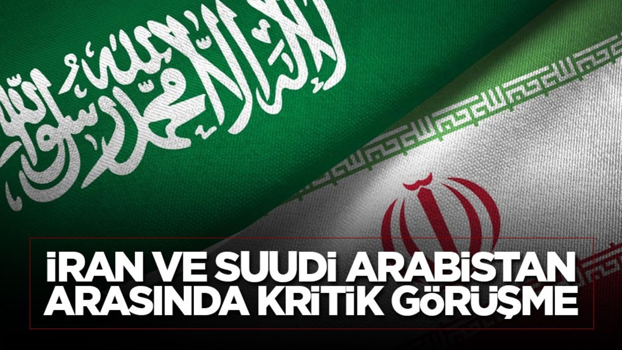 İran ve Suudi Arabistan arasında kritik görüşme