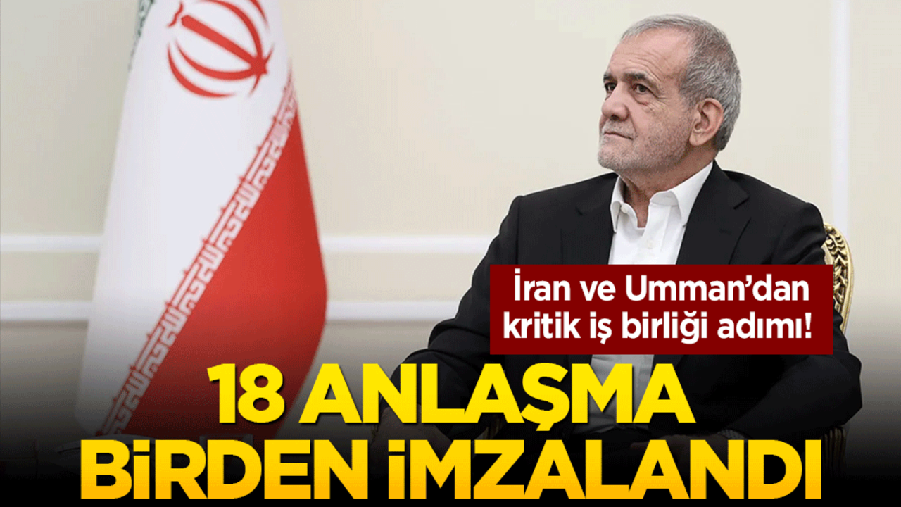 İran ve Umman’dan kritik iş birliği adımı! 18 anlaşma birden imzalandı