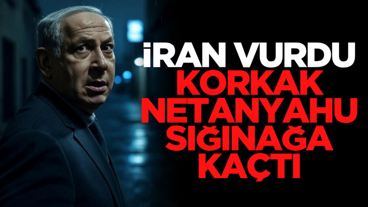 İran vurdu, korkak Netanyahu sığınağa kaçtı