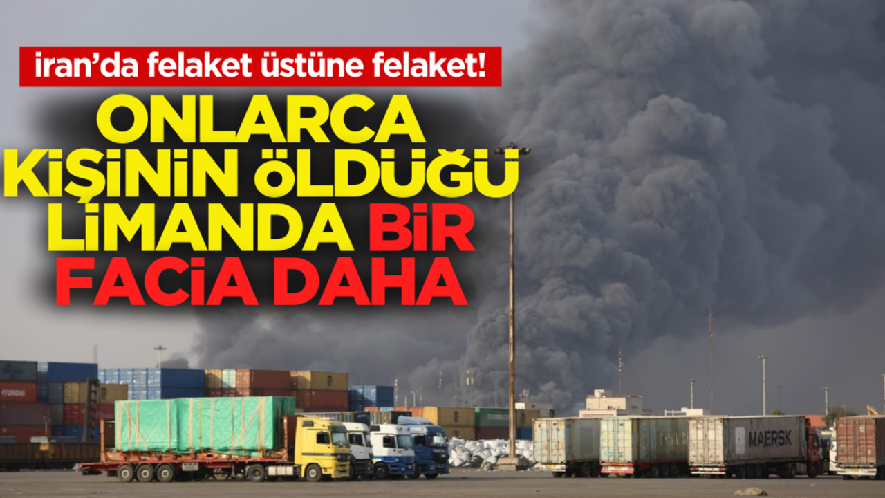 İran’da felaket üstüne felaket! Onlarca kişinin öldüğü limanda bir facia daha