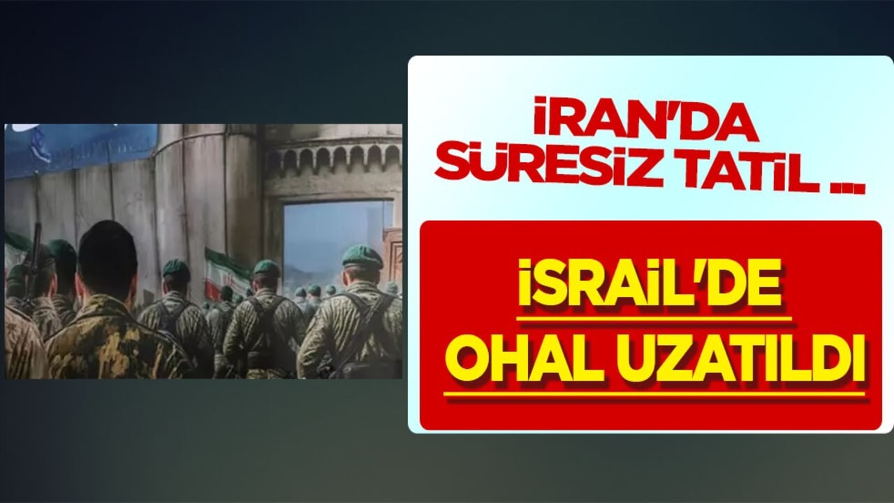 İran'da tüm eğitim kurumları ikinci bir karara kadar süresiz tatil edildi! İsrail'de OHAL uzatıldı! O tarihi
