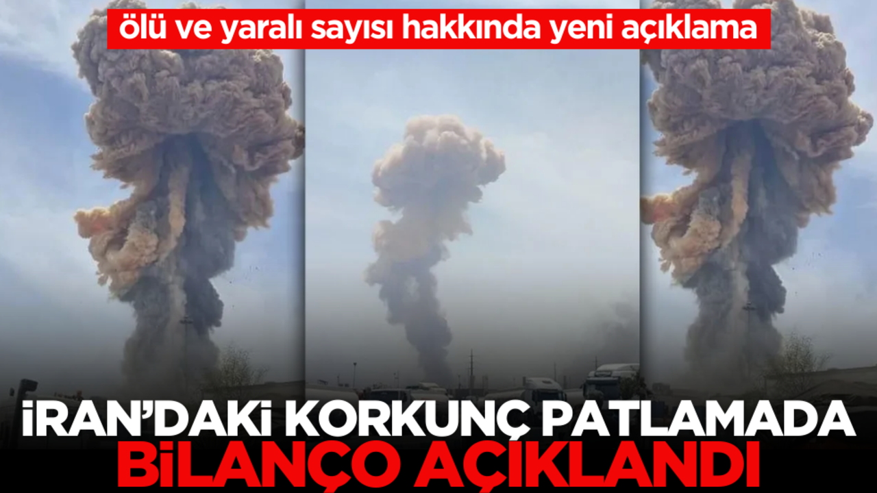 İran’daki korkunç patlamada bilanço açıklandı