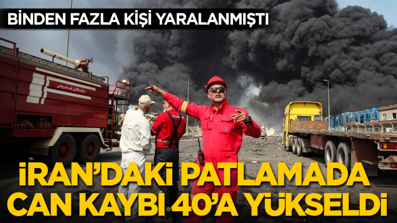 İran'daki patlamada ölü sayısı artıyor: Can kaybı 40'ı aştı