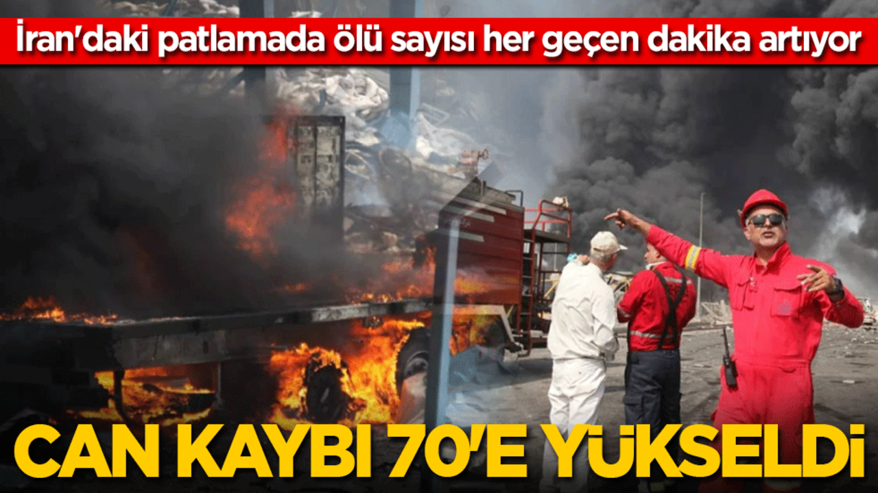 İran'daki patlamada ölü sayısı her geçen dakika artıyor: Can kaybı 70'e yükseldi