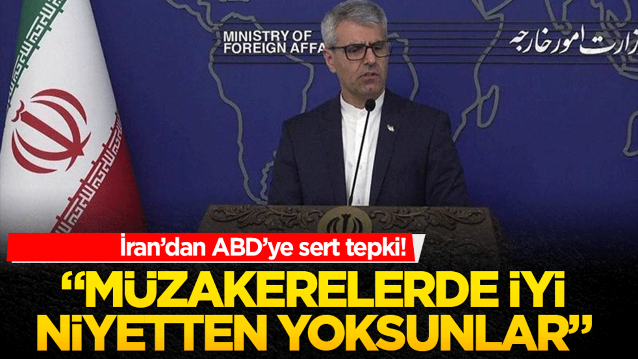 İran’dan ABD’ye sert tepki! "Müzakerelerde iyi niyetten yoksunlar"
