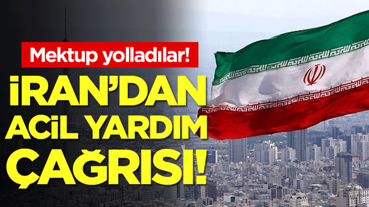 İran'dan acil yardım çağrısı! Mektup yolladılar!
