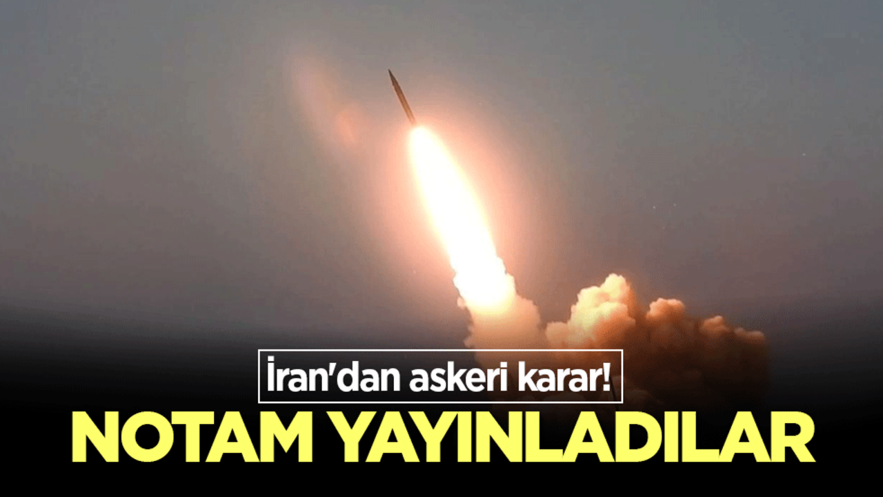 İran'dan askeri karar! NOTAM yayınladılar