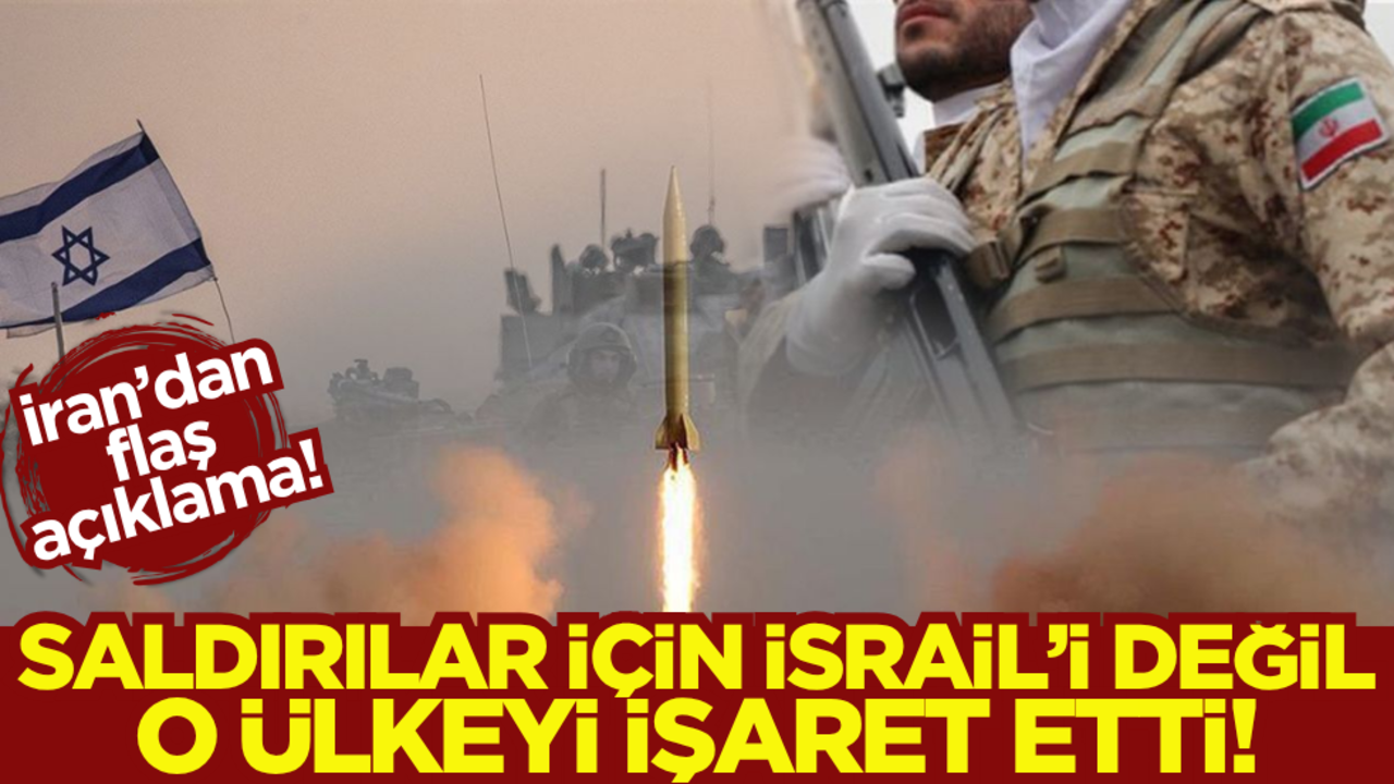 İran’dan flaş açıklama! Saldırılar için İsrail’i değil o ülkeyi işaret etti