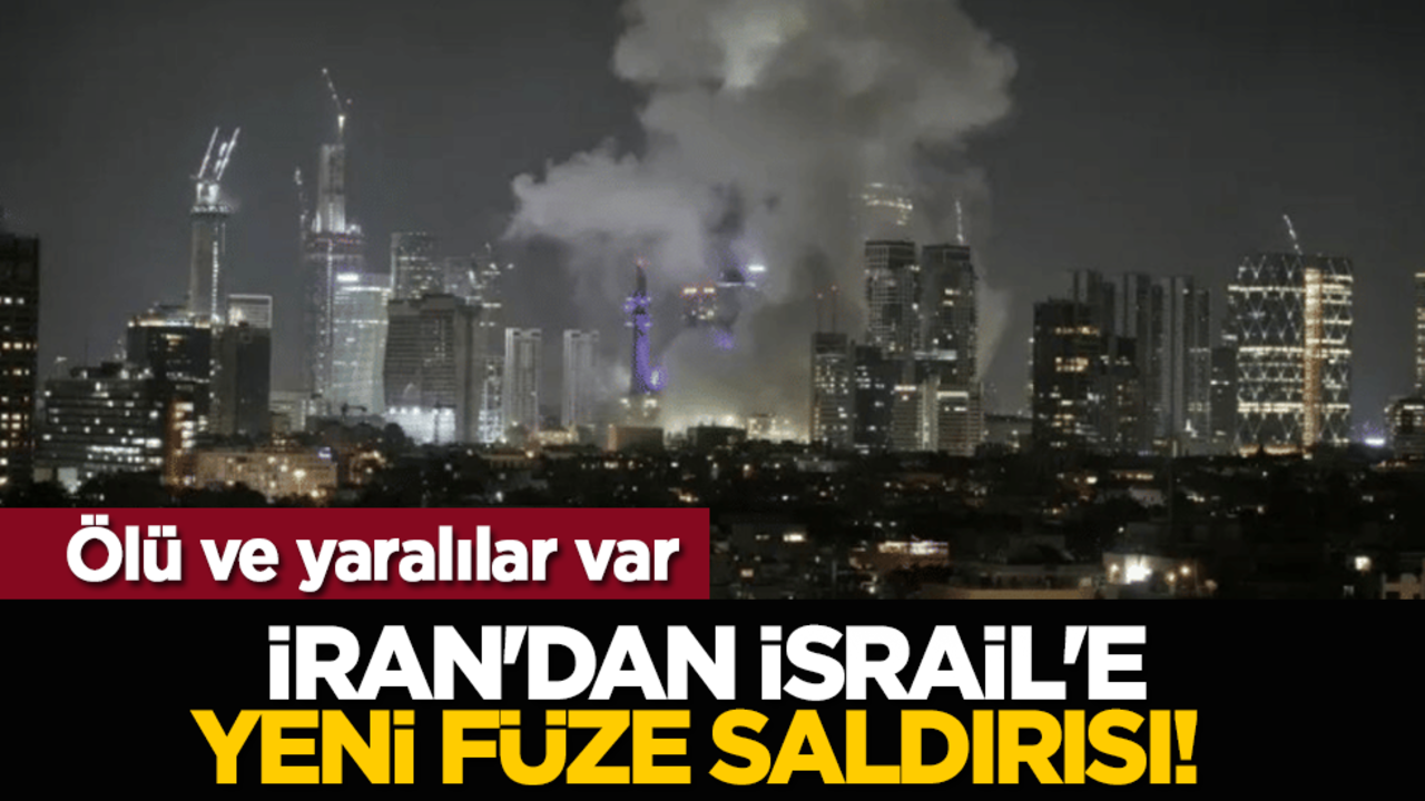 İran'dan İsrail'e yeni füze saldırısı! Ölü ve yaralılar var