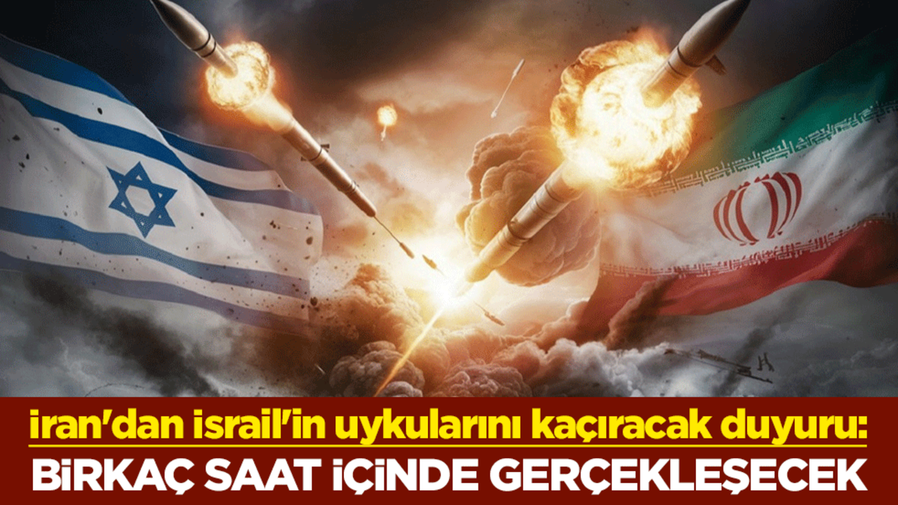 İran'dan İsrail'in uykularını kaçıracak duyuru: Birkaç saat içinde gerçekleşecek