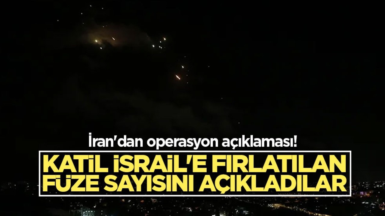 İran'dan operasyon açıklaması! Katil İsrail'e fırlatılan füze sayısını açıkladılar