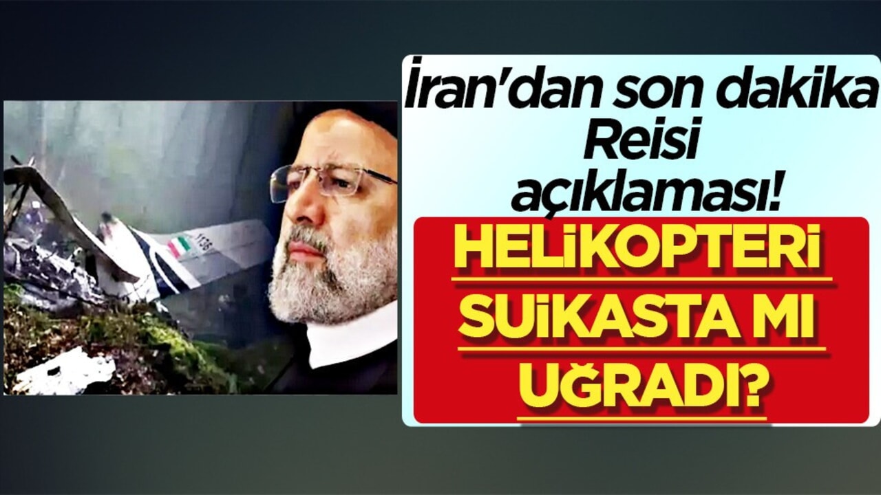 İran'dan Reisi açıklaması! Son dakika: Helikopteri suikasta mı uğradı? Kaza sabotaj mı? Ordudan flaş talimat