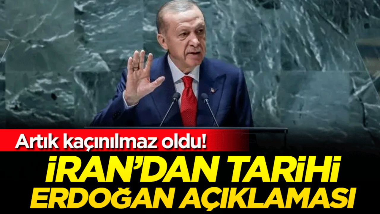 İran'dan tarihi Erdoğan açıklaması! Artık kaçınılmaz oldu!