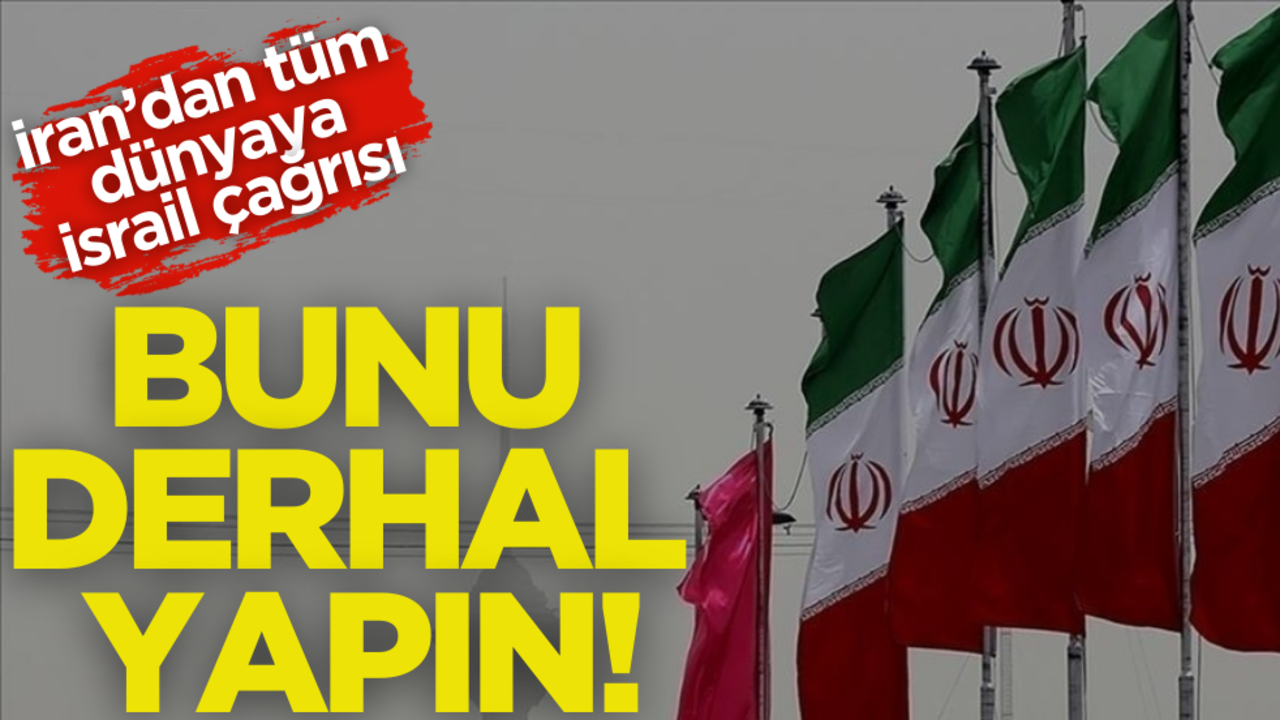 İran’dan tüm dünyaya İsrail çağrısı: Bunu derhal yapın!