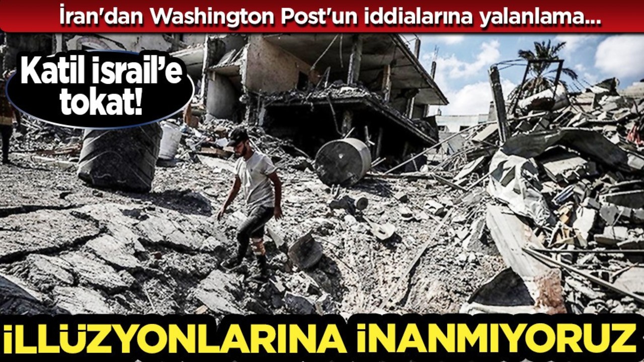 İran'dan Washington Post rahatsızlığı: İddialarını yalanladı! İsrail rejiminin illüzyonlarına inanmıyoruz çağrısı