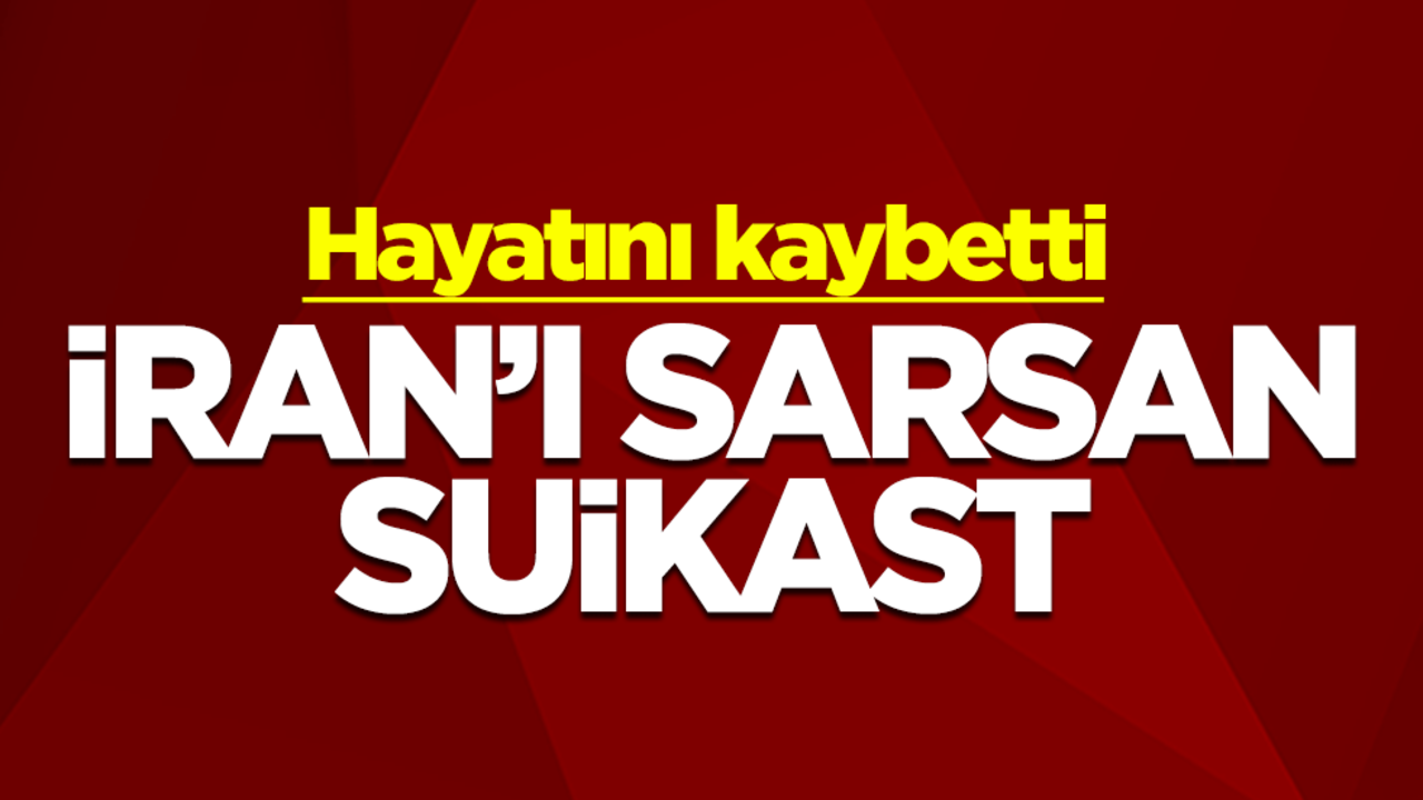 İran'ı sarsan suikast! Hayatını kaybetti