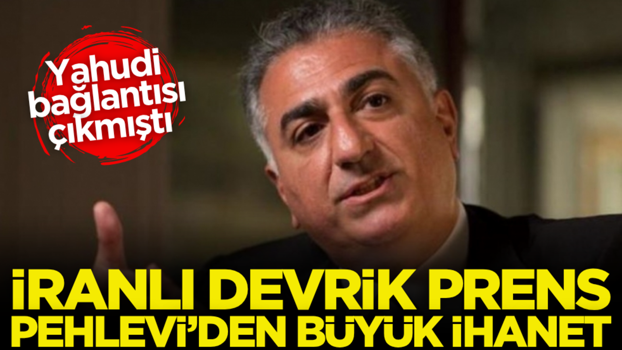 İranlı devrik prens Pehlevi’den büyük ihanet!