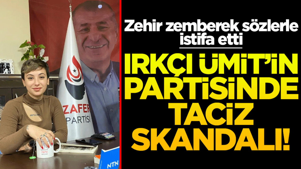 Irkçı Ümit’in partisinde taciz skandalı! Kadın üye zehir zemberek sözlerle istifa etti