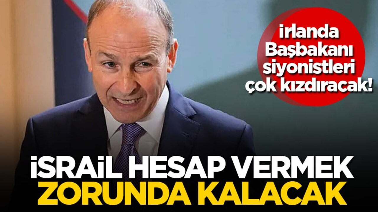 İrlanda Başbakanı siyonistleri çok kızdıracak! İsrail hesap vermek zorunda kalacak