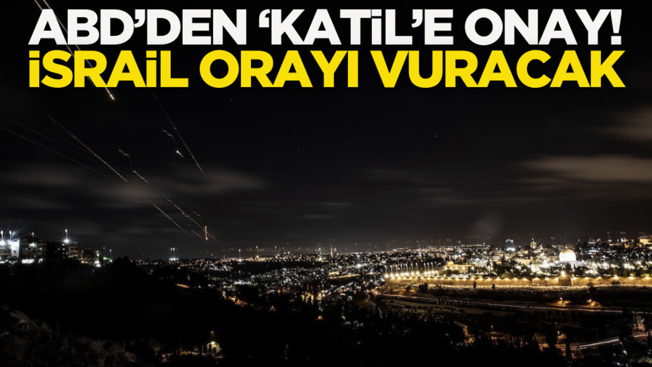 İşbirlikçi ABD’den onay çıktı! İsrail orayı vuracak