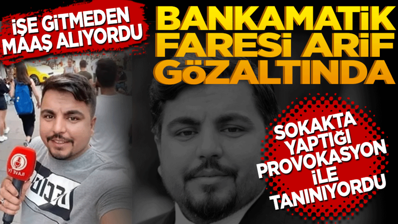 İşe gitmeden maaş alıyordu! Bankamatik faresi Arif gözaltında