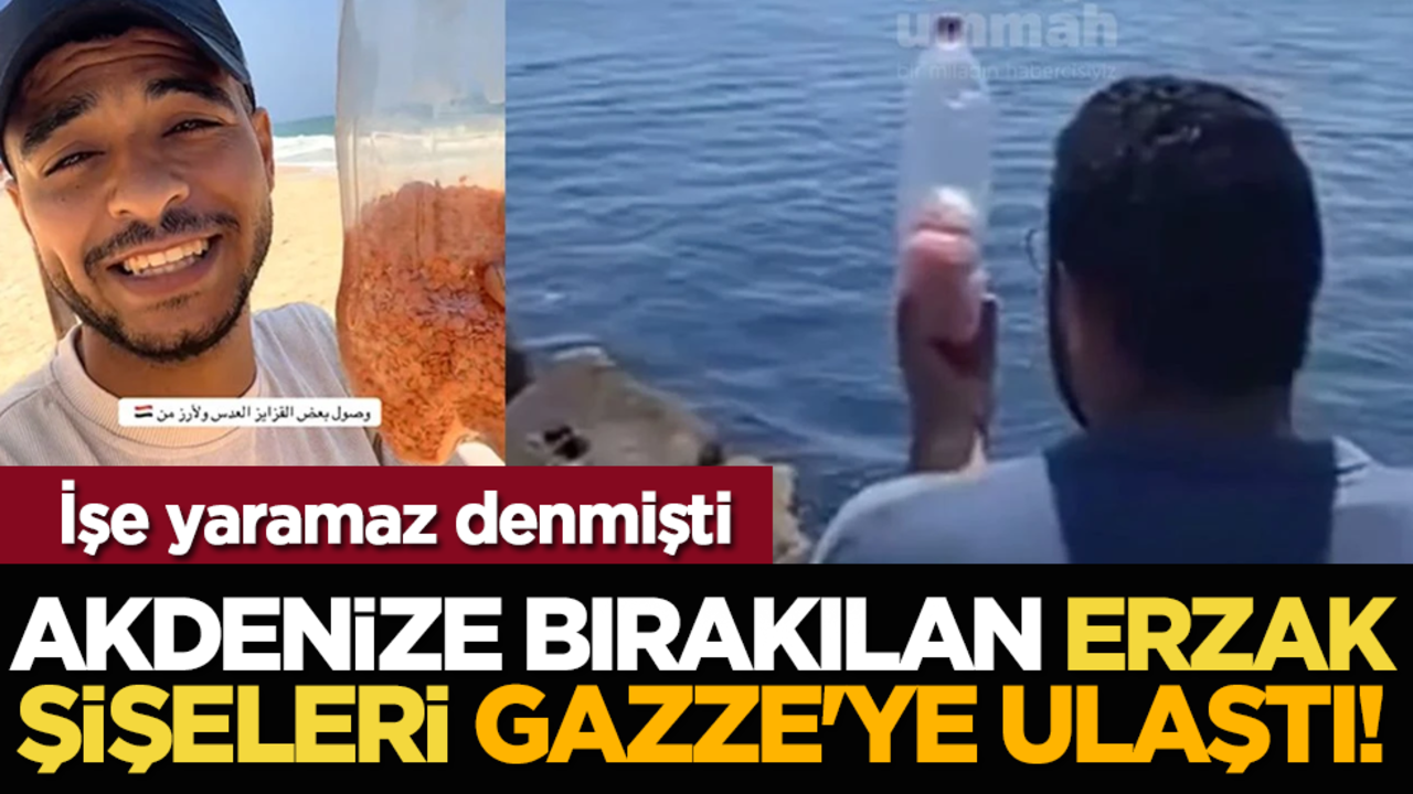 İşe yaramaz denmişti: Akdenize bırakılan erzak şişeleri Gazze'ye ulaştı!