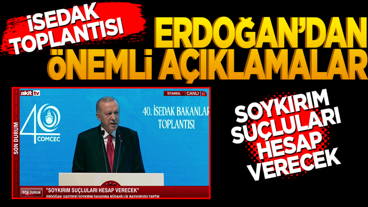 İSEDAK toplantısı! Cumhurbaşkanı Erdoğan'dan önemli açıklamalar